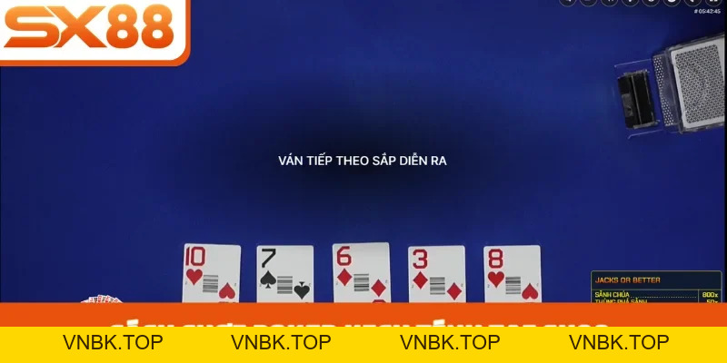 Cách Chơi Poker - Khẳng Định Đẳng Cấp Cao Thủ Tại SX88